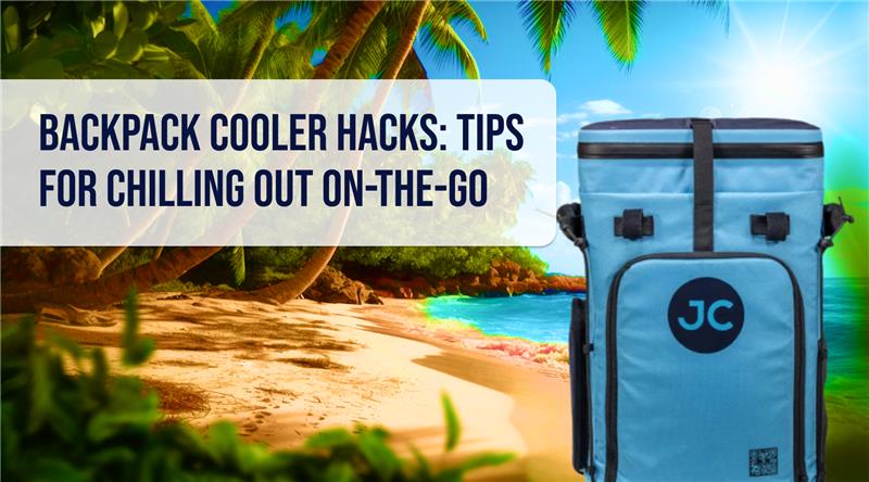 Backpack Cooler Hacks: Tips for Chilling Out On-the-Go