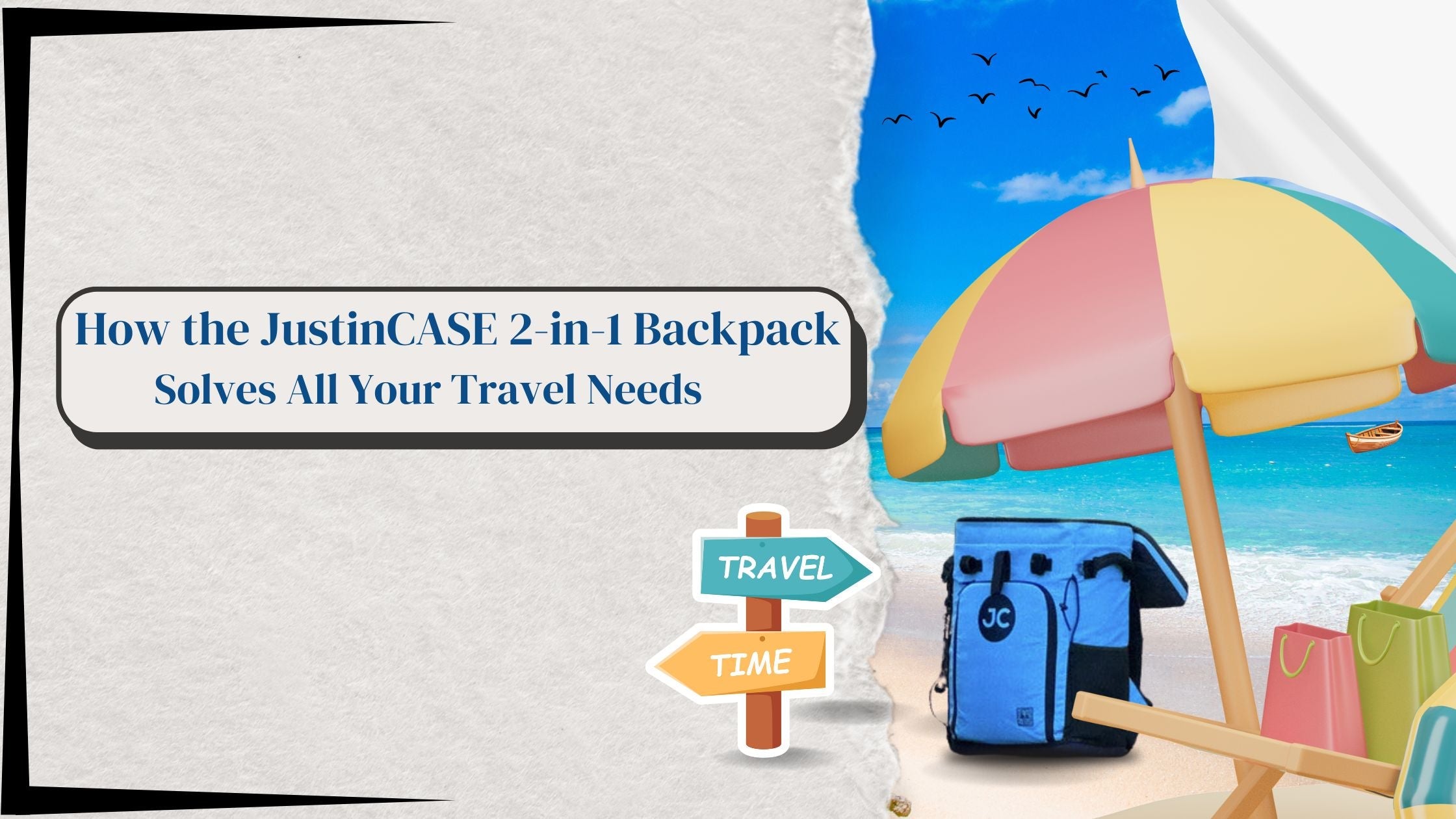 How the JustinCASE 2-in-1 Backpack Solves All Your Travel Needs