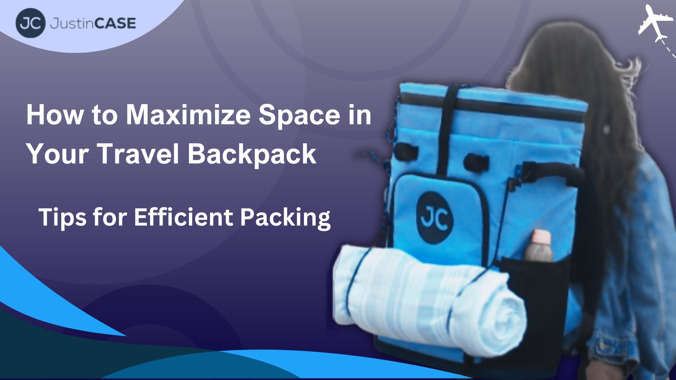 How to Maximize Space in Your Travel Backpack Tips for Efficient Packing 