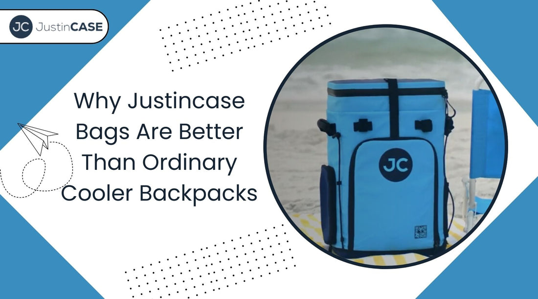 Why Justincase Bags Are Better Than Ordinary Cooler Backpacks